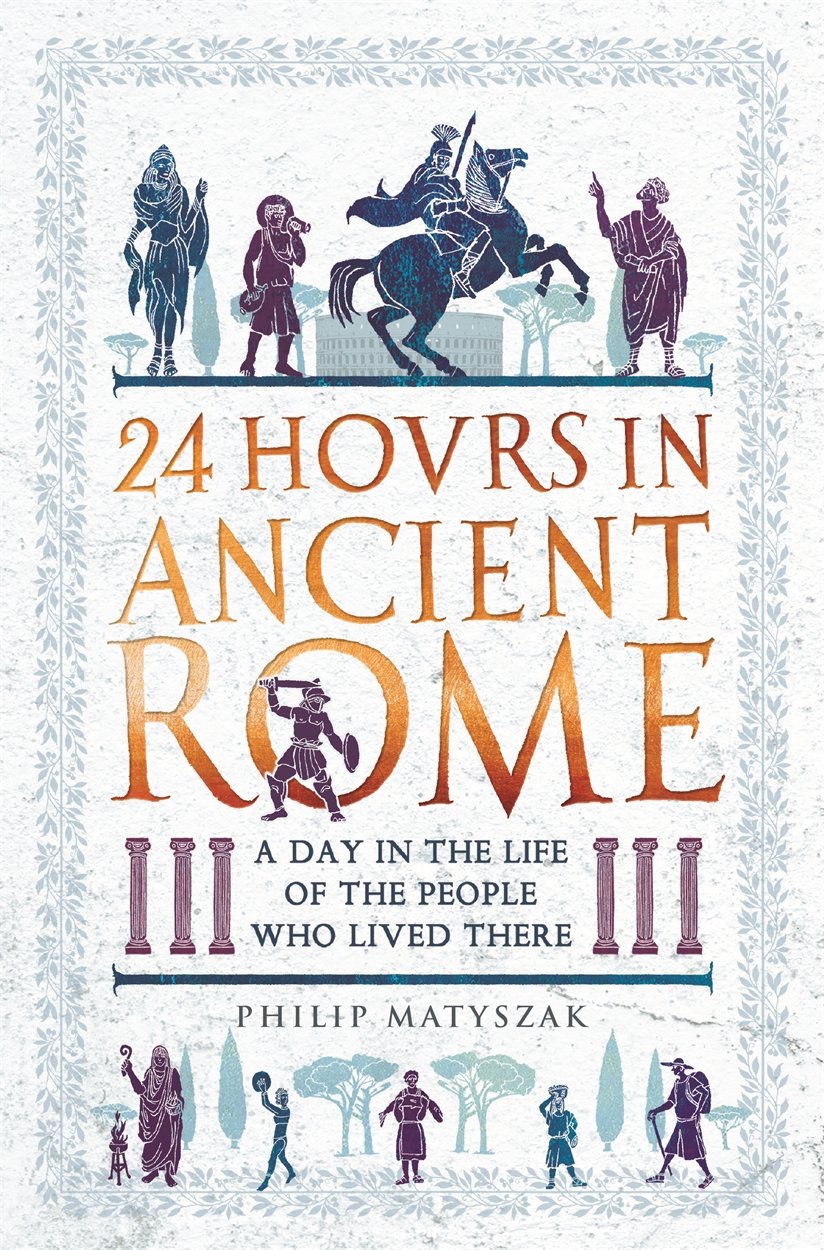 Cover: 24 Hours in Ancient Rome, by Philip Matyszak